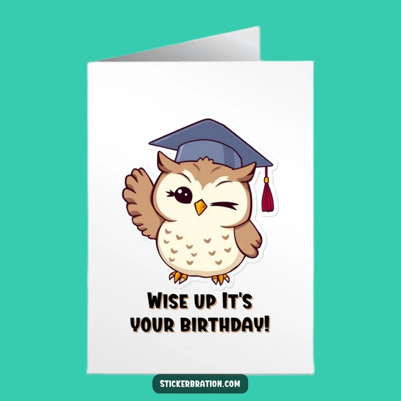 Free Printable Owl Birthday Card: Graduation Fun, a Hilarious Downloadable Gift for a Wise Pal!