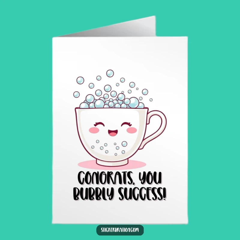 Free Printable Funny Congrats Card: Teacup Bubbles Overflow! Awesome Downloadable Gift.
